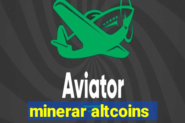 minerar altcoins